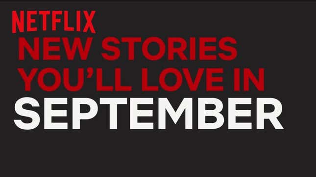 What's Coming and Going From Netflix in September 2018