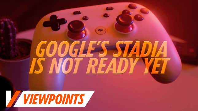 Google’s Stadia Is Not Ready For Prime Time