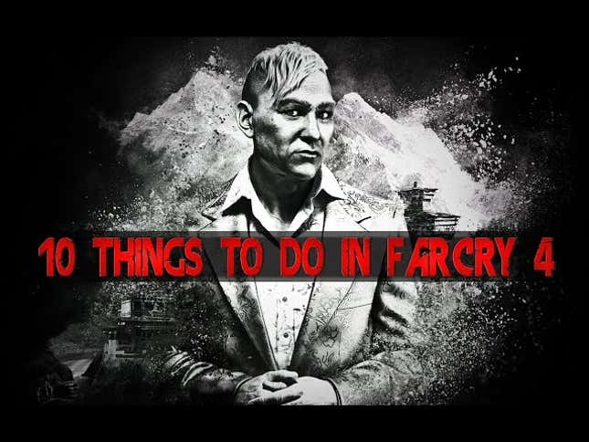 Ten Things You Should Totally Try In <i>Far Cry 4</i>