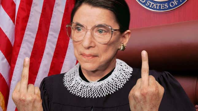 Justice Ginsburg wrote that those who dispute her interpretation of the Constitution can &quot;shove a fat one so far up their ass they choke.&quot;