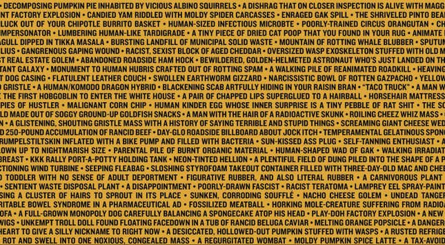 Image for article titled Now You Can Own a T-Shirt Featuring Every One Of Our Nightmarish Descriptions of Donald Trump