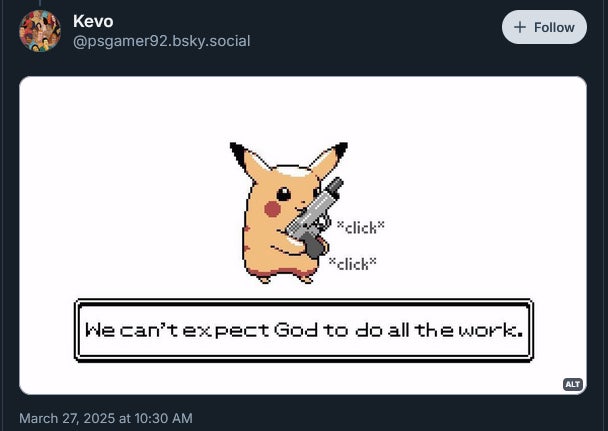 A Bluesky Post's Screen Cap shown that packetchu captions coking a gun with captions "We cannot expect from God that He will do all the work."